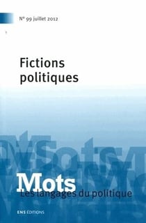 Mots, les langages du politique n.99 : fictions politiques