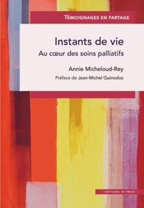Instants de vie - au coeur des soins palliatifs