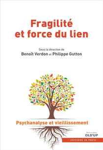 Fragilité et force du lien - psychanalise et vieillissement