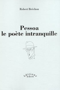 Pessoa, le poète intranquille