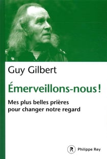 Émerveillons-nous ! mes plus belles prières pour changer notre regard