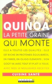 Quinoa, la petite graine qui monte : Elle a toutes les qualités : rice en protéines, en fibres, en oligo-éléments
