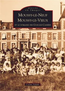 Moussy-le-neuf, moussy-le-vieux et le domaine des gueules cassées