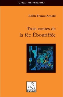 Trois contes de la fée ebouriffée