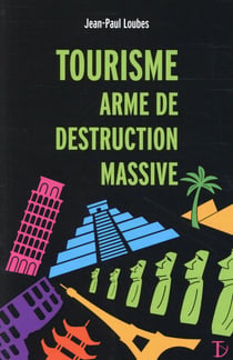 Tourisme, arme de destruction massive