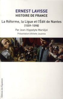 Histoire de France Lavisse Tome 11 - la Réforme, la ligue et l'Edit de Nantes (1559-1598)