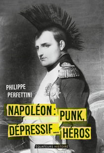Napoléon, punk, dépressif...héros