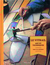 Le vitrail - art et techniques