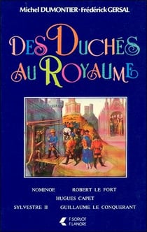 Des duches au royaume - nominoe - robert le fort - hugues capet - sylvestre ii - guillaume le conque