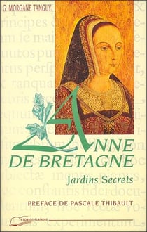 Anne de bretagne - jardins secrets
