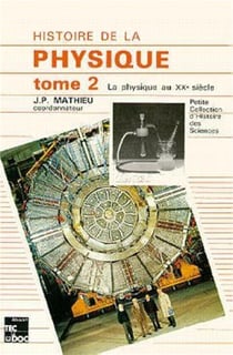Histoire de la physique - Tome 2 : La physique au XX° siècle