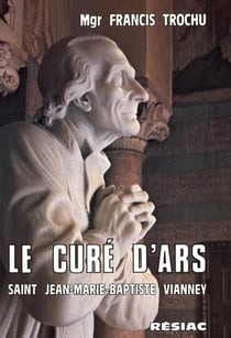 Le Curé D'Ars Saint Jean-Marie-Baptiste Vianney