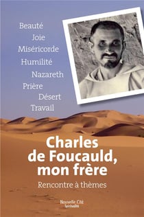 Charles de Foucauld, mon frère - rencontre à thèmes