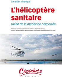 L?hélicoptère sanitaire - guide de la médecine héliportée