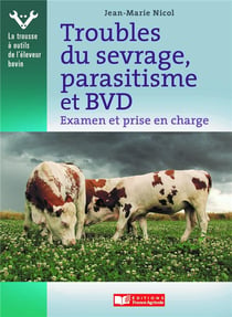 Troubles du sevrage, parasitisme et BVD - examen et prise en charge par l'éleveur