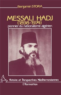 Messali Hadj (1898-1974) : Pionnier du nationalisme algérien