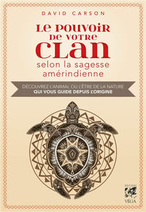 Le pouvoir de votre clan selon la sagesse amérindienne - découvrez l'animal ou l'être de la nature qui vous guide depuis l'origine