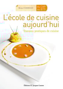 L'école de cuisine aujourd'hui - travaux pratiques de cuisine du CAP au BTS