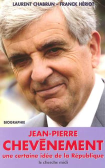 Jean-pierre chevenement une certaine idee de la republique