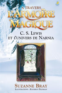 A travers l'armoire magique - cs lewis et l'univers de narnia