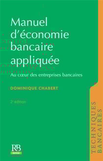 Manuel d'économie bancaire appliquée - au coeur des entreprises bancaires (2e édition)