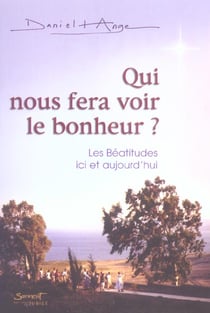 Qui nous fera voir le bonheur ? - les beatitudes ici et aujourd'hui