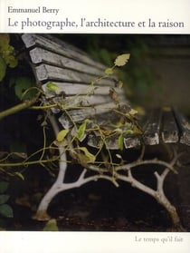 Le Photographe, l'architecture et la raison