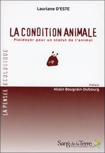 La condition animale - plaidoyer pour un statut de l'animal
