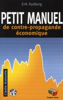 Petit manuel de la contre-propagande économique