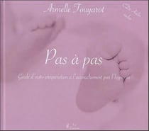 Pas à pas - guide d'auto-préparation à l'accouchement par l'hypnose