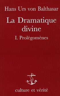 La dramatique divine tome 1 : prolegomenes