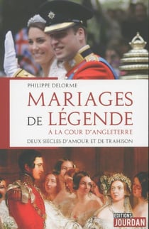 Mariages de legende a la cour d'angleterre - deux siecles d'amour et de trahison
