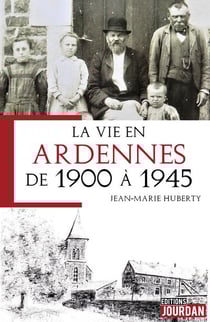 La vie en ardennes de 1900 a 1945
