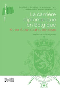 La carriere diplomatique en belgique - guide du candidat au concours