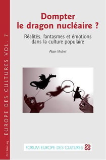 Dompter le dragon nucléaire - réalités, fantasmes et émotions dans la culture populaire