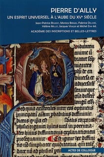 Pierre d ailly. un esprit universel a l aube du xve siecle - actes du colloque international organis