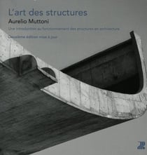 L'art des structures - une introduction au fonctionnement desstructures en architecture (2e édition)