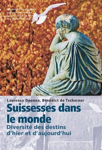 Suissesses dans le monde. Diversité des destins d'hier et d'aujourd'hui