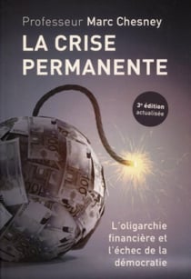 La crise permanente - l'oligarchie financière et l'échec de la démocratie (3e édition)