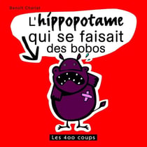 L'hippopotame qui se faisait des bobos