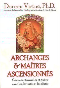 Archanges et maîtres ascensionnés - comment travailler et guérir avec les divinités et les déités
