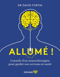 Allume ! conseils d'un neurochirurgien pour garder son cerveau en santé !