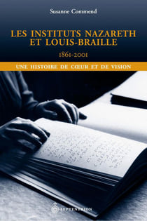 Les instituts nazareth et louis-braille, 1861-2001 - une histoire de coeur et de vision