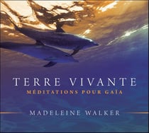 Terre vivante - méditations pour gaïa