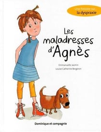 Les maladresses d'Agnès - une histoire sur la dyspraxie