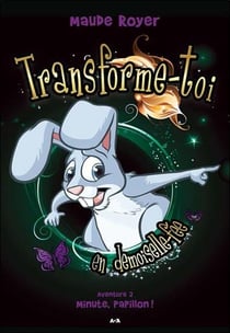 Transforme-toi en demoiselle fée - aventure 2 : minute papillon !