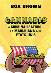 Cannabis - la criminalisation de la marijuana aux Etats-Unis