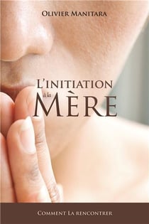L'initiation à la mère, comment la rencontrer