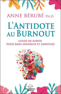 L'Antidote au Burnout - Guide de survie pour âmes sensibles et empathes