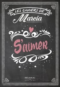 Les cahiers de Marcia - s'aimer